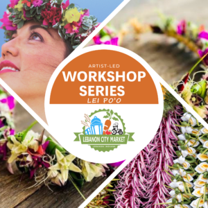 Lebanon City Market Artist-Led Crown Lei Workshop