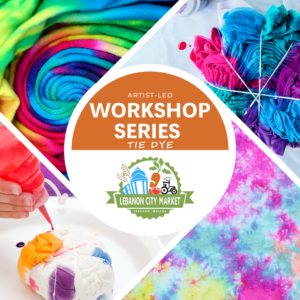 Lebanon City Market Artist-Led Tie-Dye Workshop